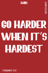 Go Harder When It’s Hardest -Success Motivational Creative Bold Typography Lettering Vector
