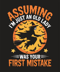 Assuming i’m just an old lady was your first mistake