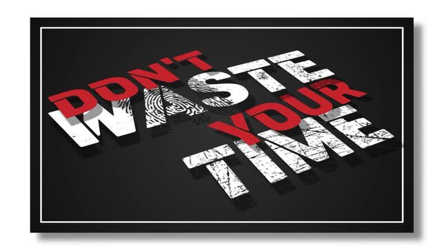 Dont waste your time 3d text animation. Inspirational quote