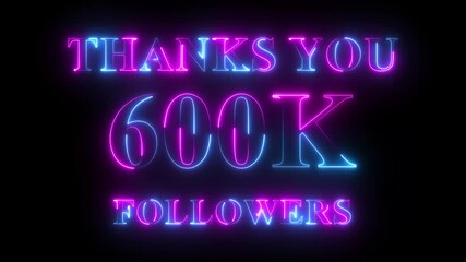 Thank you for 600k followers text animation with neon glowing effect, social media celebration, subscribers milestone