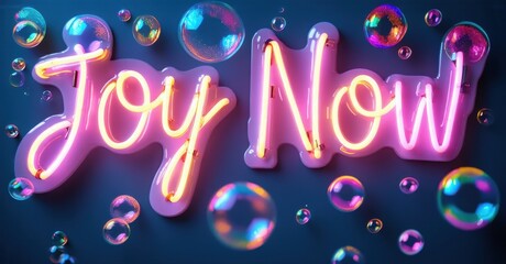 Bright pink neon sign displays Joy Now. Bubbles float around text against dark blue background. Positive, vibrant imagery.