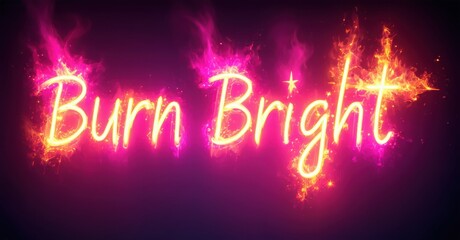 Bright text reads Burn Bright against dark purple backdrop. Fiery effects surround lettering, creating vibrant visual impact.