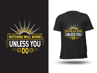 A bold black tee with a powerful message nothing will work unless you do, a powerful reminder of the drive required to achieve goals.