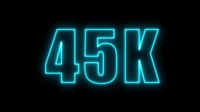 Glowing neon number 45k digital animation on black background for content