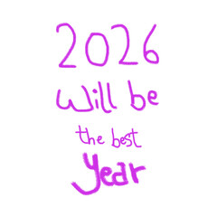 Handwriting font 2026 will be the best year text illustration on transparent background.