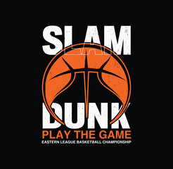 Slam Dunk Play the Game – Eastern League Basketball Championship – Basketball Sports Graphic T-Shirt Design, Sport typography, t-shirt graphics, poster, banner, flyer, print and postcard