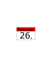 Calendar date. Február (february) 26. in hungarian language.