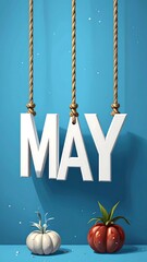 White letters, MAY, hanging, on ropes, against blue background