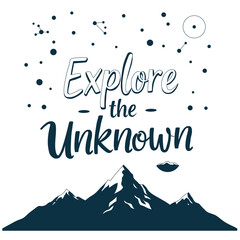 Typography vector illustration with the phrase "Explore the Unknown", mountain silhouette, stars, and space elements. Perfect for adventure, travel, and cosmic themes.