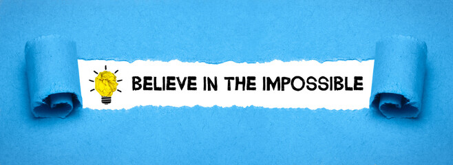 Believe in the impossible	
