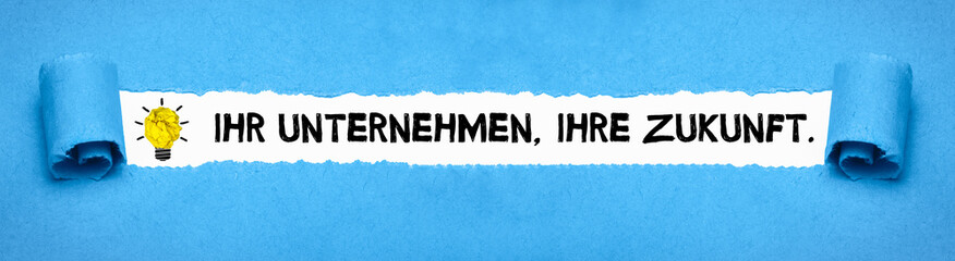 Ihr Unternehmen, Ihre Zukunft.	
