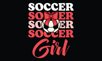 Soccer Soccer Soccer Soccer Girl - Football sports t shirt Design