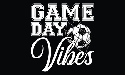 Game Day Vibes - Football sports t shirt Design