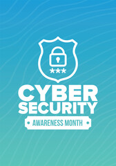 Cyber Security Awareness Month. Celebrated annual in October to raise awareness about digital security and empower everyone to protect their personal data from digital forms of crime. Vector poster