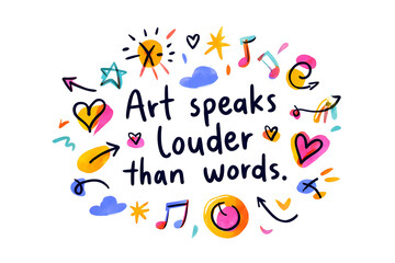 Fototapeta premium Art speaks louder than words inspirational quote with colorful doodles