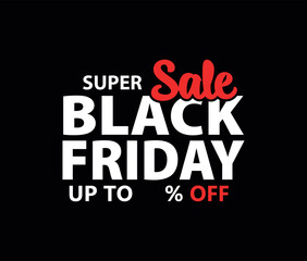 Black Friday Super Sale Promotional Sticker, Banner. Eye Catching Typography for Retail Promotion