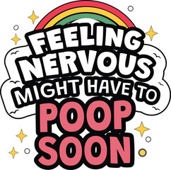 A fun and relatable design for those who get nervous.