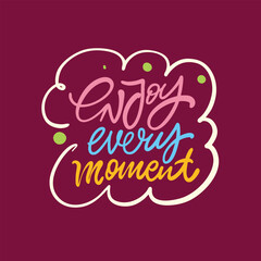 Embrace and Enjoy Every Single Moment of Life An Inspirational Typography Art Piece to Cherish