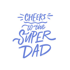 Lets toast to Super Dad and celebrate the essence of fatherhood and the bond with children