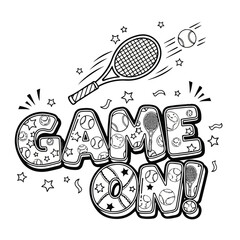 A black and white illustration of the phrase "GAME ON!" with tennis-themed graphics, including a tennis racket hitting a ball.