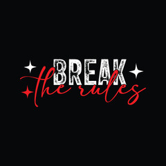 BREAK THE RULES TYPHOGRAPHY T-SHIRT DESIGN