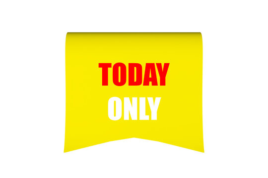 yellow banner or tag with the prominent text TODAY ONLY