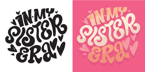 Sister era -  hand drawn doodle lettering quote. Lettering for t-shirt design, mug print, bag print, clothes fashion. 100% hand drawn vector image.