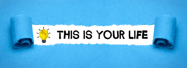This is your life	
