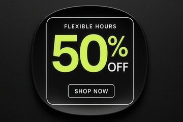 Flexible hours with 50% OFF discount offer, modern glossy style, attention-grabbing retail sale promo.