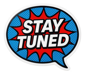 Bold comic-style sticker with STAY TUNED message in vibrant colors, engaging retail promotion offer on transparent background.