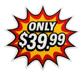 Bold yellow starburst sticker with ONLY $39.99 price tag, compelling retail discount offer on transparent background.