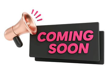 A copper megaphone announcing a message on a dark rectangular sign with the words coming soon in pink letters isolated on white background