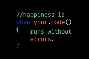 Happiness Is When Your Code Runs Without Errors Programming Quote.