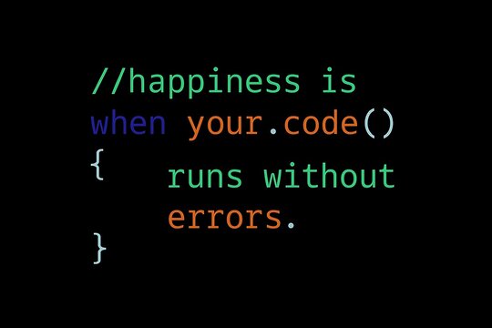 Happiness Is When Your Code Runs Without Errors Programming Quote.
