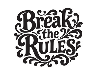 break the rules typography in silhouette 