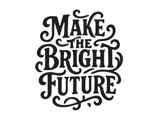 Make the bright future in text silhouette