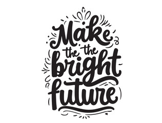 Make the bright future in text silhouette
