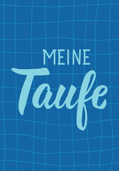 Meine taufe. Translation from German: My baptism. Ink illustration. Perfect design for greeting cards, posters and social media. German Lettering.