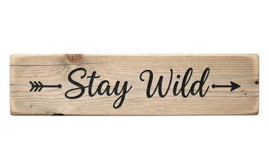 Stay wild rustic wooden inspirational sign