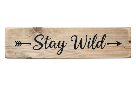 Stay wild rustic wooden inspirational sign - Powered by Adobe