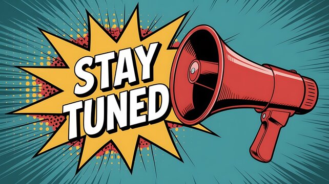Retro comic book style illustration of a red megaphone announcing stay tuned with a yellow starburst - Powered by Adobe