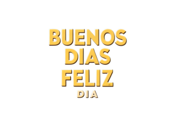 Buenos Dias Feliz Dia Text In Yellow On Black Keywords: buenos dias, PNG Transparent background
