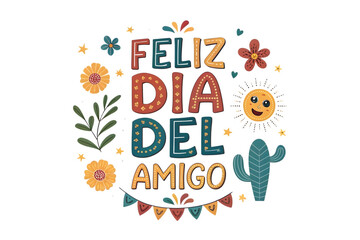 Feliz Dia Del Amigo with sun, cactus, and festive elements friendship PNG Transparent background