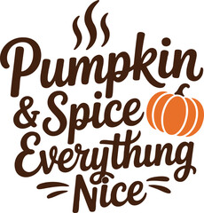 "Pumpkin spice everything nice" autumn fall season graphic design with pumpkin accent