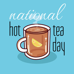 Illustration of a steaming hot cup of tea with a lemon slice, celebrating National Hot Tea Day. Perfect for social media posts, blogs, or promotional materials related to tea appreciation.