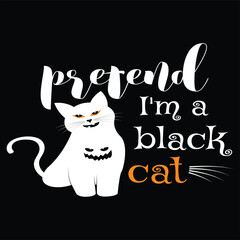 Pretend I’m A Black Cat Halloween T-Shirt Vector Illustration Design