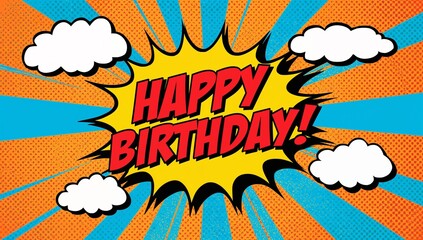 Vibrant comic book style Happy Birthday greeting with a pop art explosion on a retro sunburst background with halftone dots