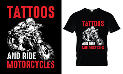 Tattoos and Ride Motorcycles Graphic Design: A stylish graphic design that reads Tattoos and Ride Motorcycles, showcasing a daring biker riding a classic motorcycle.
