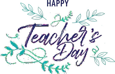 Celebrate educators with a vibrant 'Happy Teacher's Day' greeting featuring elegant floral accents and inspiring words
