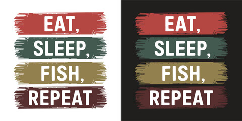 Eat sleep fish repeat funny fishing quote retro vintage typography outdoor hobby graphic for anglers and t shirt design